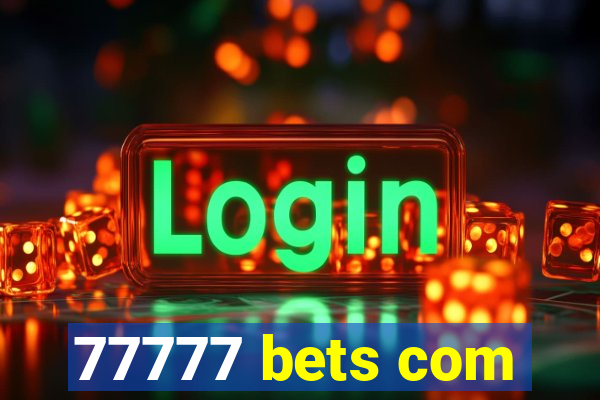 77777 bets com